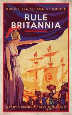 Rule Britannia : Brexit and the End of Empire - BookMarket