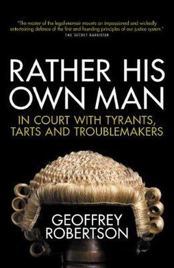 Rather His Own Man : In Court with Tyrants, Tarts and Troublemakers - BookMarket