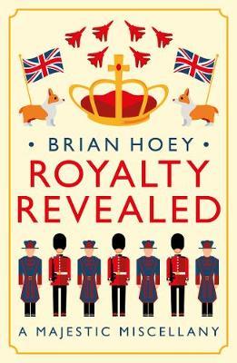 Royalty Revealed : A Majestic Miscellany