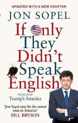 If Only They Didn't Speak English : Notes From Trump's America - BookMarket