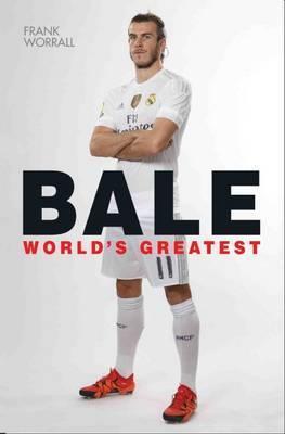 Gareth Bale: World'S Greatest