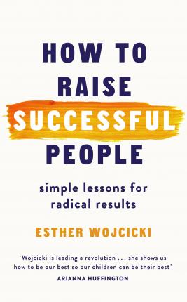 How to Raise Successful People : Simple Lessons for Radical Results - BookMarket