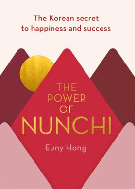 The Power of Nunchi : The Korean Secret to Happiness and Success - BookMarket