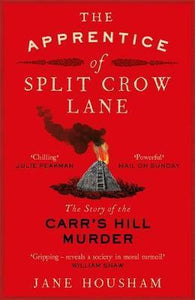 The Apprentice of Split Crow Lane : The Story of the Carr's Hill Murder - BookMarket