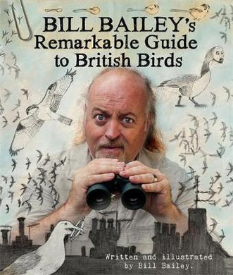 Bill Bailey's Remarkable Guide to British Birds - BookMarket