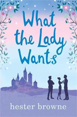 What the Lady Wants : escape with this sweet and funny romantic comedy - BookMarket
