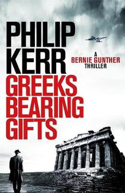 Greeks Bearing Gifts : Bernie Gunther Thriller 13 - BookMarket