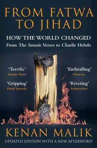 From Fatwa to Jihad : How the World Changed: The Satanic Verses to Charlie Hebdo