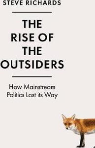 The Rise of the Outsiders : How Mainstream Politics Lost its Way - BookMarket