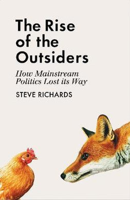 The Rise of the Outsiders : How Mainstream Politics Lost its Way - BookMarket