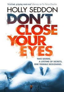 Don't Close Your Eyes : The astonishing psychological thriller from bestselling author of Try Not to Breathe