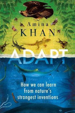 Adapt : How We Can Learn from Nature's Strangest Inventions - BookMarket