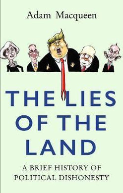 The Lies of the Land : An Honest History of Political Deceit - BookMarket