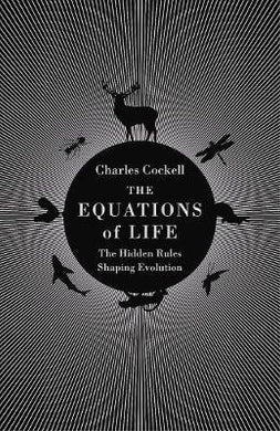 The Equations of Life : The Hidden Rules Shaping Evolution - BookMarket