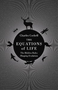 The Equations of Life : The Hidden Rules Shaping Evolution - BookMarket