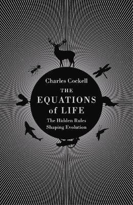 The Equations of Life : The Hidden Rules Shaping Evolution - BookMarket