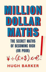 Million Dollar Maths : The Secret Maths of Becoming Rich (or Poor) - BookMarket