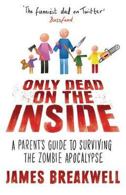 Only Dead on the Inside : A Parent's Guide to Surviving the Zombie Apocalypse - BookMarket