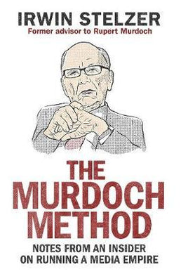 The Murdoch Method : Notes on Running a Media Empire - BookMarket