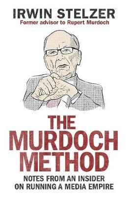 The Murdoch Method : Notes on Running a Media Empire - BookMarket