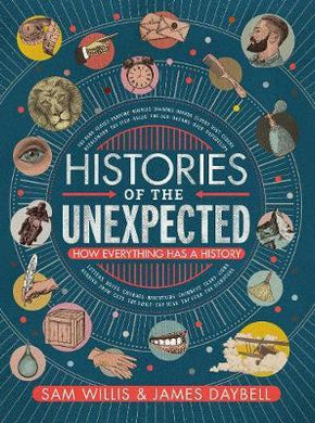 Histories of the Unexpected : How Everything Has a History - BookMarket