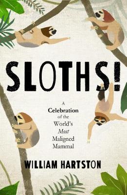 Sloths : A Celebration of the World's Most Misunderstood Mammal - BookMarket