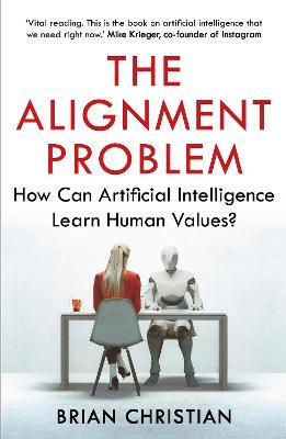 The Alignment Problem : How Can Artificial Intelligence Learn Human Values?