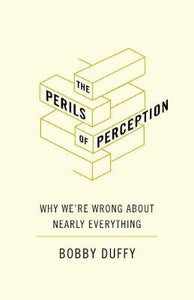 The Perils of Perception : Why We're Wrong About Nearly Everything - BookMarket