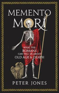 Memento Mori : What the Romans Can Tell Us About Old Age and Death - BookMarket