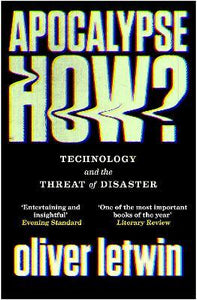 Apocalypse How? : Technology and the Threat of Disaster