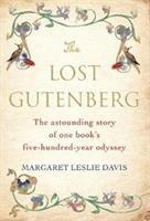 The Lost Gutenberg : The Astounding Story of One Book's Five-Hundred-Year Odyssey