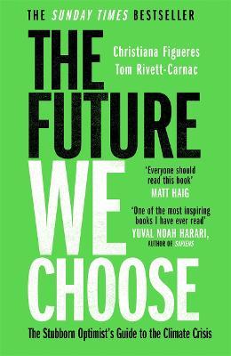 The Future We Choose : 'Everyone should read this book' MATT HAIG