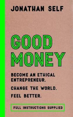 Good Money : Become an Ethical Entrepreneur - BookMarket