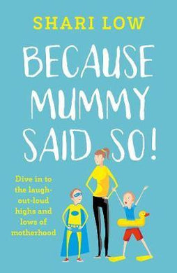 Because Mummy Said So : And Other Unreasonable Tales of Motherhood - BookMarket