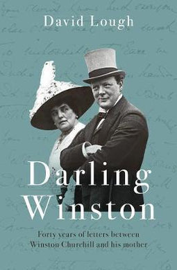 Darling Winston : Forty Years of Letters Between Winston Churchill and His Mother - BookMarket