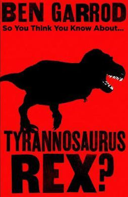 So you think you know About T-Rex? - BookMarket