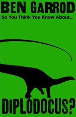 So You Think You Know About Diplodocus? - BookMarket