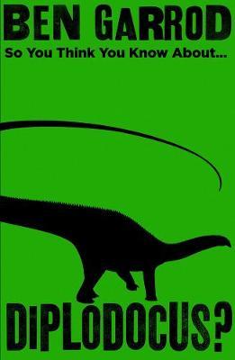 So You Think You Know About Diplodocus? - BookMarket