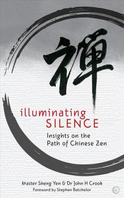Illuminating Silence : Insights on the Path of Chinese Zen Meditation - BookMarket