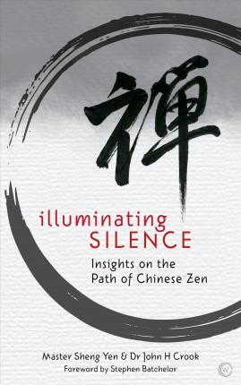 Illuminating Silence : Insights on the Path of Chinese Zen Meditation - BookMarket