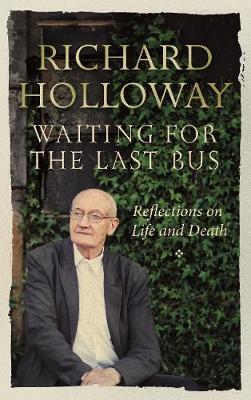 Waiting for the Last Bus : Reflections on Life and Death