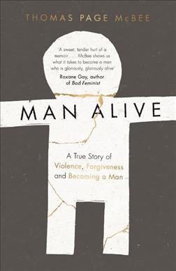 Man Alive : A True Story of Violence, Forgiveness and Becoming a Man - BookMarket