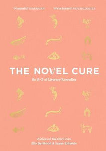 The Novel Cure : An A to Z of Literary Remedies