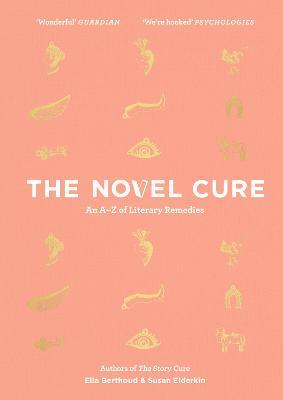The Novel Cure : An A to Z of Literary Remedies