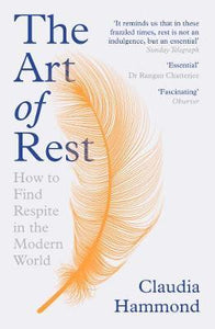 The Art of Rest : How to Find Respite in the Modern Age