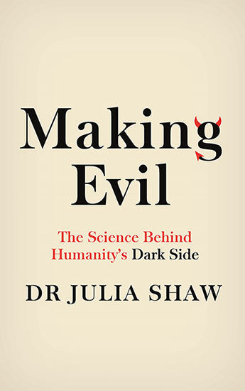 Making Evil : The Science Behind Humanity's Dark Side