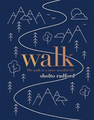 Walk : The Path to a Slower, More Mindful Life