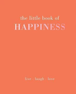 The Little Book of Happiness : Live Laugh Love