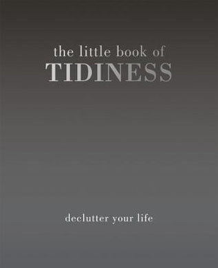 The Little Book of Tidiness : Declutter Your Life - BookMarket
