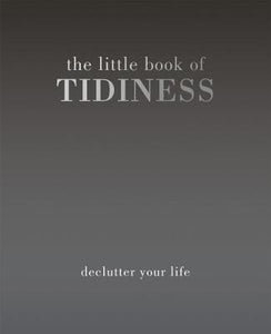 The Little Book of Tidiness : Declutter Your Life - BookMarket